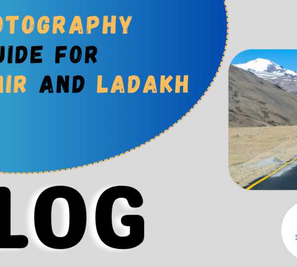 Photography Guide for Kashmir & Ladakh — The Best Spots, Light and Seasons