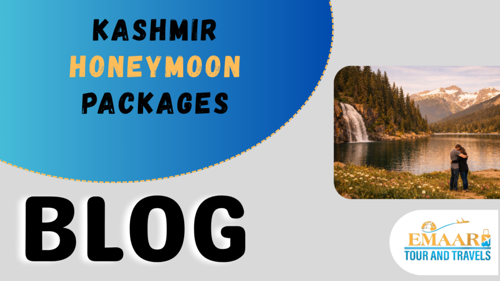 Kashmir Honeymoon Packages 2025 — Romantic Itineraries in Srinagar, Gulmarg and Pahalgam