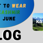 What to weaar in kashmir in june
